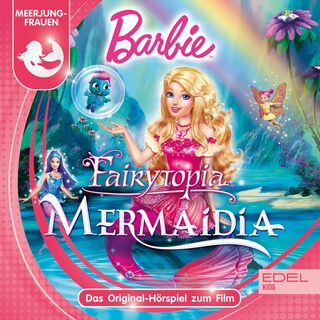 Barbie Fairytopia - Mermaidia (Das Original-Hörspiel zum Film) als Hörbuch