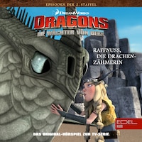 Folge 17: Raffnuss die Drachenzähmerin / Eingefroren (Das Original-Hörspiel zur TV-Serie)