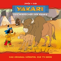 Folge 12: Der Herrscher der Prärie (Das Original-Hörspiel zur TV-Serie)