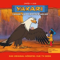 Folge 1: Yakari und Grosser Adler (Das Original-Hörspiel zur TV-Serie)