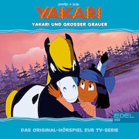 Folge 28: Yakari und Großer Grauer (Das Original-Hörspiel zur TV-Serie)