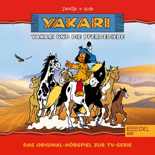 Folge 9: Yakari und die Pferdediebe (Das Original-Hörspiel zur TV-Serie) als Hörbuch