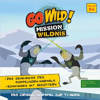 Folge 36: Das Geheimnis des Doppelhorn Narwals / Schwimmen mit Seeottern (Das Original Hörspiel zur TV-Serie) als Hörbuch