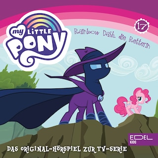 Folge 17: Ein Lieblingstier für Rainbow Dash / Rainbow Dash, die Retterin (Das Original Hörspiel zur TV-Serie) als Hörbuch