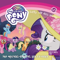 Folge 18: Rarity will dazu gehören (Das Original Hörspiel zur TV-Serie)
