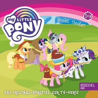 Folge 19: Großes Theater / Die Geschichte von Ponyville (Das Original-Hörspiel zur TV-Serie) als Hörbuch