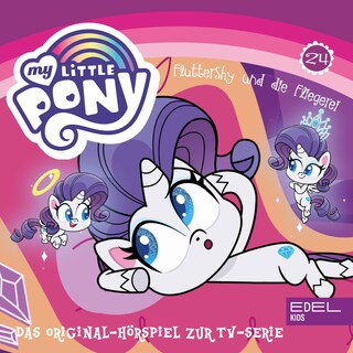 Folge 24: Spike, das Drachenpony / Fluttershy und die Fliegerei (Das Original-Hörspiel zur TV-Serie) als Hörbuch