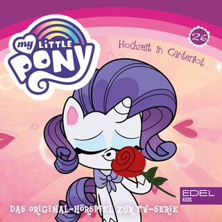 Folge 26: Hochzeit in Canterlot - Teil 1+2 (Das Original-Hörspiel zur TV-Serie) als Hörbuch