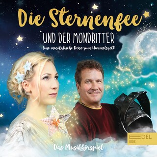 Die Sternenfee und der Mondritter (Das Musikhörspiel) als Hörbuch