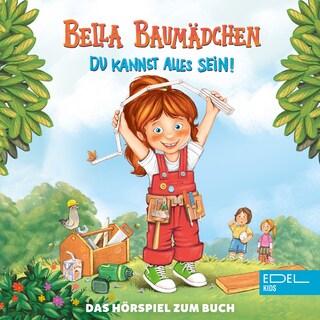 Bella Baumädchen-Du kannst alles sein! (Das Hörspiel zum Buch) als Hörbuch