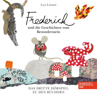 Frederick und die Geschichten vom Besonderssein (Das dritte Hörspiel zu den Büchern von Leo Lionni) als Hörbuch