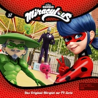 Folge 37: Kampf der Miraculous - Teil 1+2 (Das Original-Hörspiel zur TV-Serie)