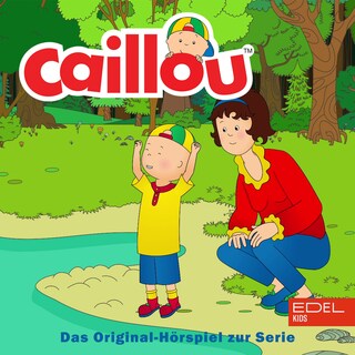 Folge 1: Caillou der Fußballspieler und weitere Geschichten (Das Original-Hörspiel zur Serie) als Hörbuch
