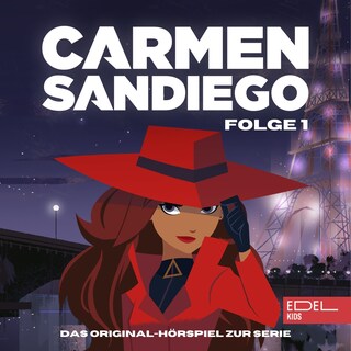 Folge 1: Die Entstehung von Carmen Sandiego - Teil 1-3 (Das Original-Hörspiel zur Serie) als Hörbuch