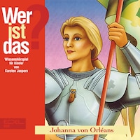 Johanna von Orléans (Wissenshörspiel für Kinder)