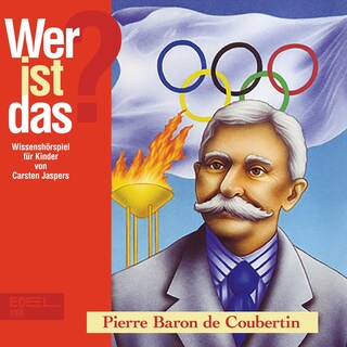Pierre Baron de Coubertin (Wissenshörspiel für Kinder) als Hörbuch