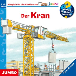 Der Kran. (Wieso? Weshalb? Warum? junior, Folge 81) als Hörbuch