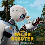 Der wilde Roboter (Das Original-Hörspiel zum Kinofilm)