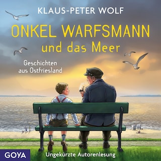 Onkel Warfsmann und das Meer. Geschichten aus Ostfriesland als Hörbuch
