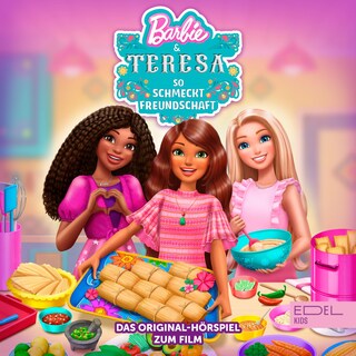 Barbie & Teresa - So schmeckt Freundschaft (Das Original-Hörspiel zum Film) als Hörbuch