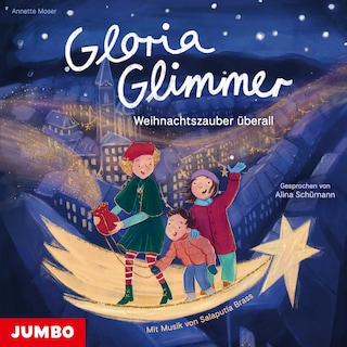 Gloria Glimmer. Weihnachtszauber überall als Hörbuch