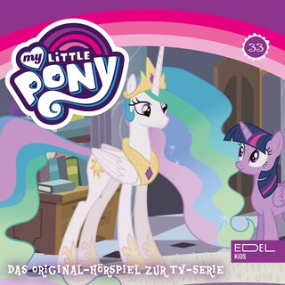 Folge 33: Prinzessin Twilight Sparkle - Teil 1+2 (Das Original-Hörspiel zur TV-Serie) als Hörbuch