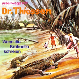 Wenn die Krokodile schreien als Hörbuch