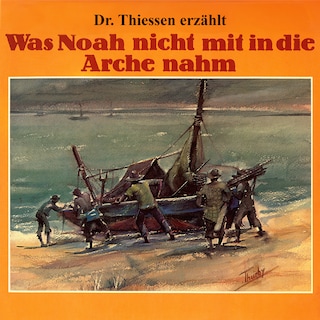 Was Noah nicht mit in die Arche nahm als Hörbuch