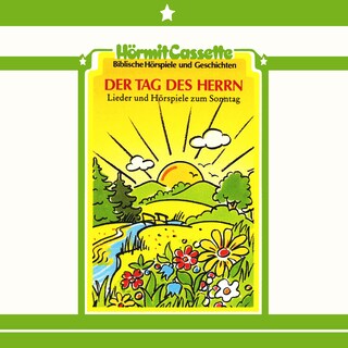 Der Tag des Herrn - Lieder und Hörspiele zum Sonntag als Hörbuch