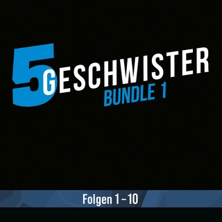 5 Geschwister Bundle 1: Folgen 1-10 als Hörbuch
