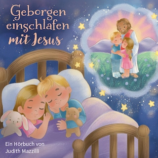 Geborgen einschlafen mit Jesus als Hörbuch