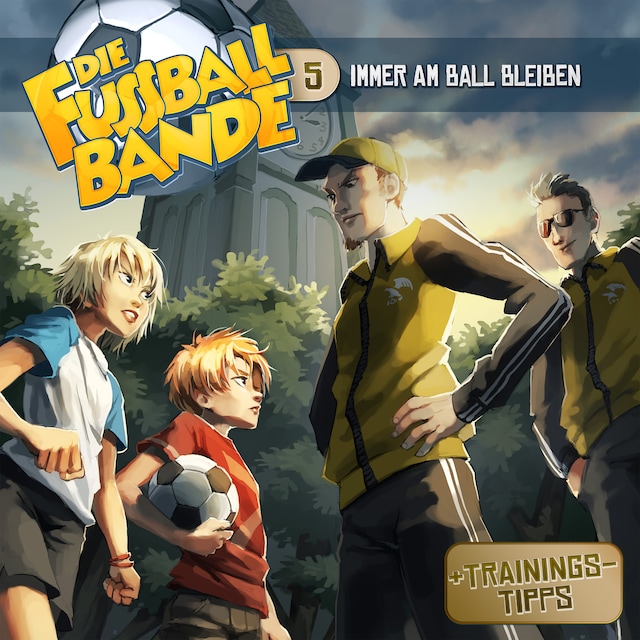 Book cover for Die Fussballbande, Folge 5: Immer am Ball bleiben