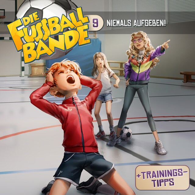 Boekomslag van Die Fussballbande, Folge 9: Niemals aufgeben!