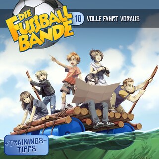 Die Fussballbande, Folge 10: Volle Fahrt voraus als Hörbuch
