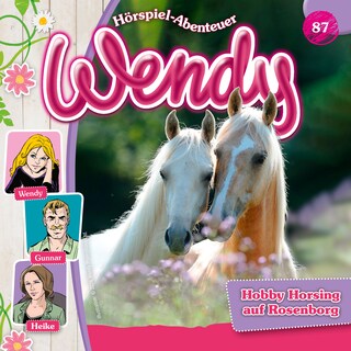 Wendy, Folge 87: Hobby Horsing auf Rosenborg als Hörbuch