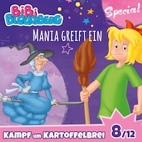 Bibi Blocksberg, Kampf um Kartoffelbrei (Special) - Teil 8: Mania greift ein