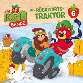 Die Karls-Bande, Folge 6: Der Rückwärts-Traktor als Hörbuch
