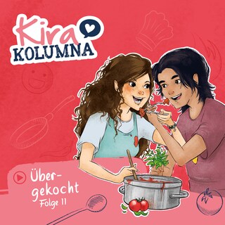 Kira Kolumna, Folge 11: Übergekocht als Hörbuch