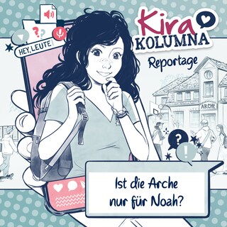 Kira Kolumna, Kira Kolumna Reportage, Ist die Arche nur für Noah? als Hörbuch