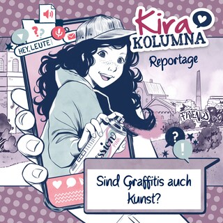 Kira Kolumna, Kira Kolumna Reportage, Sind Graffitis auch Kunst? als Hörbuch