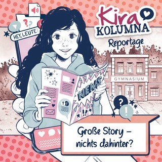 Kira Kolumna, Kira Kolumna Reportage, Große Story - nichts dahinter? als Hörbuch