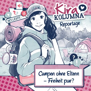 Kira Kolumna, Kira Kolumna Reportage, Campen ohne Eltern - Freiheit pur? als Hörbuch