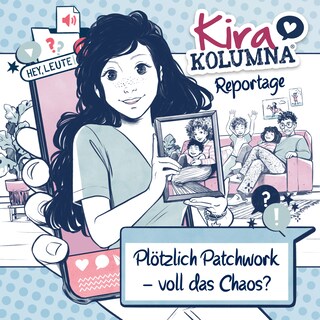 Kira Kolumna, Kira Kolumna Reportage, Plötzlich Patchwork - voll das Chaos? als Hörbuch