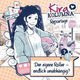 Kira Kolumna, Kira Kolumna Reportage, Der eigene Roller - endlich unabhängig? als Hörbuch