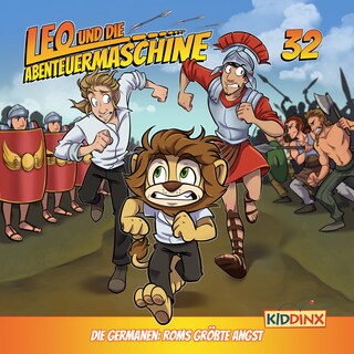 Leo und die Abenteuermaschine, Folge 32: Die Germanen: Roms größte Angst als Hörbuch