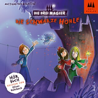 Die schwarze Höhle - Die drei Magier, Folge 4 (Ungekürzt) als Hörbuch