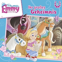Prinzessin Emmy und ihre Pferde, Folge 1: Ihr großes Geheimnis