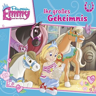 Prinzessin Emmy und ihre Pferde, Folge 1: Ihr großes Geheimnis als Hörbuch