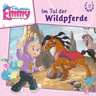 Prinzessin Emmy und ihre Pferde, Folge 6: Im Tal der Wildpferde als Hörbuch