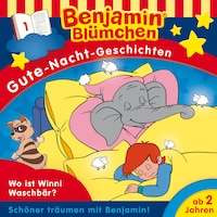 Benjamin Blümchen, Gute-Nacht-Geschichten, Folge 1: Wo ist Winnie Waschbär? (Ungekürzt)